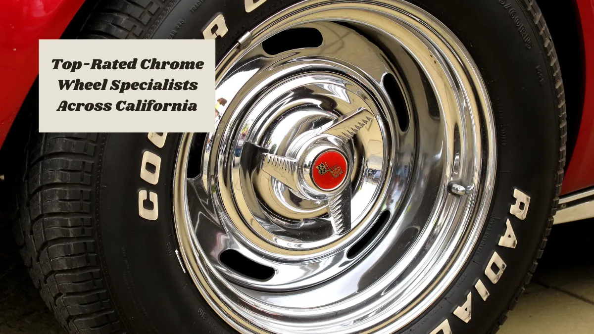 Top-Rated Chrome Wheel Specialists Across California