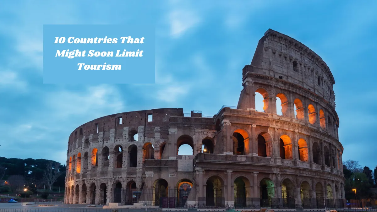 10 Countries That Might Soon Limit Tourism—Visit Before It’s Too Late