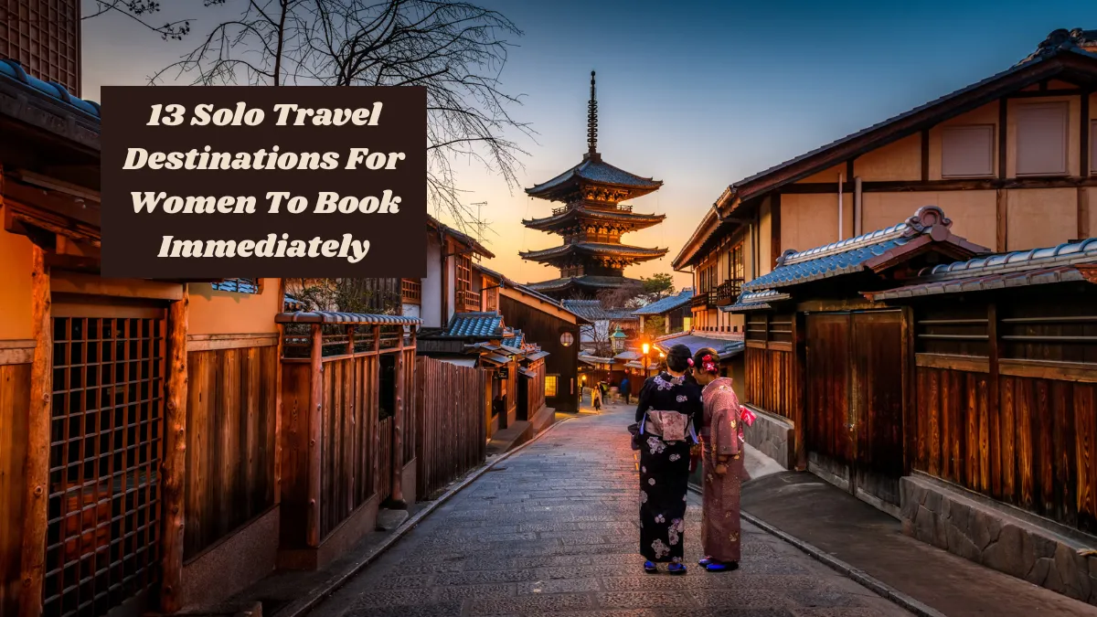 13 Solo Travel Destinations For Women To Book Immediately
