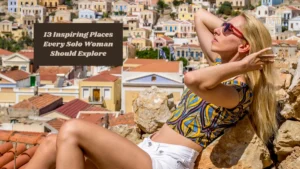 13 Inspiring Places Every Solo Woman Should Explore