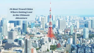 14 Best Travel Cities Where Getting Lost is the Ultimate Adventure